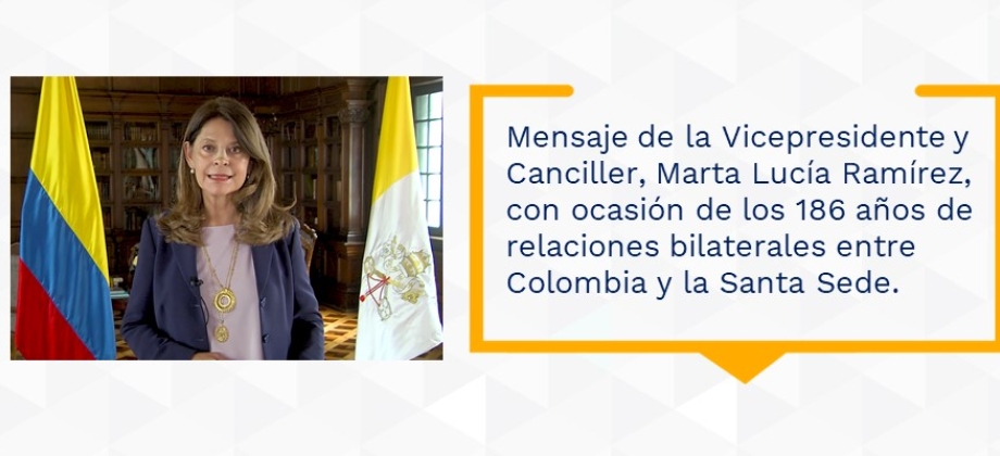 Mensaje de la Vicepresidente y Canciller, Marta Lucía Ramírez, con ocasión de los 186 años de relaciones bilaterales entre Colombia y la Santa Sede