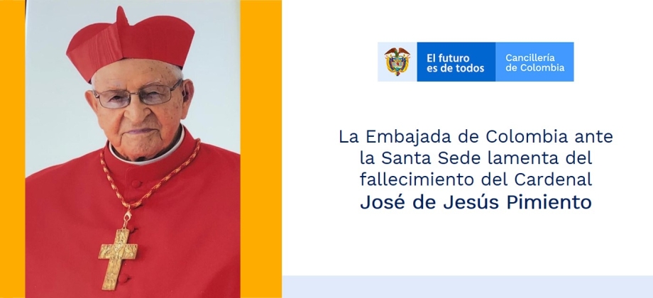 La Embajada de Colombia ante la Santa Sede lamenta del fallecimiento del Cardenal José de Jesús Pimiento