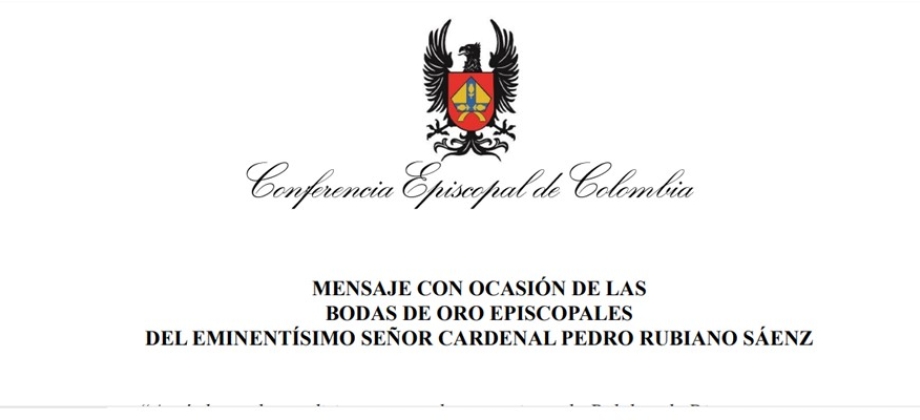 Mensaje con ocasión de las Bodas de Oro Episcopales del Eminentísimo Señor Cardenal Pedro Rubiano 