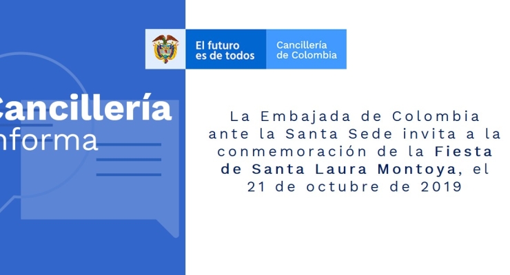 La Embajada de Colombia ante la Santa Sede invita a la conmemoración de la Fiesta de Santa Laura Montoya, el 21 de octubre de 2019