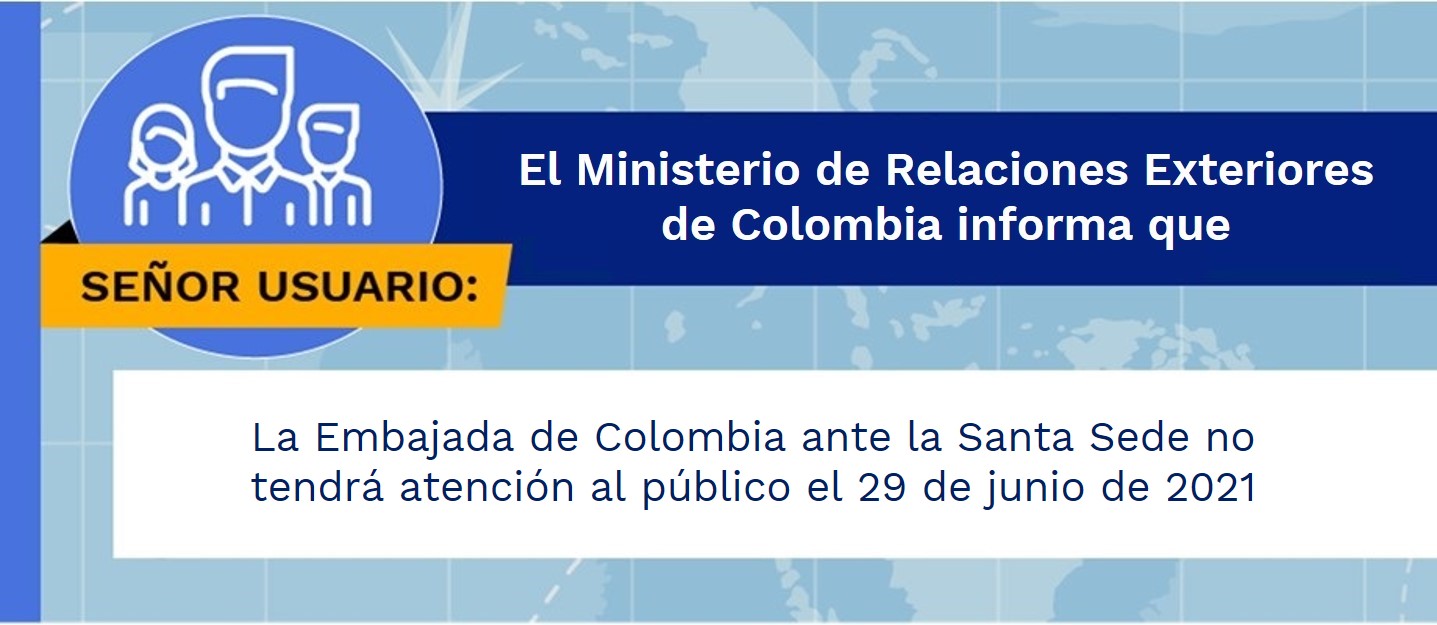 La Embajada de Colombia ante la Santa Sede no tendrá atención al público el 29 de junio de 2021