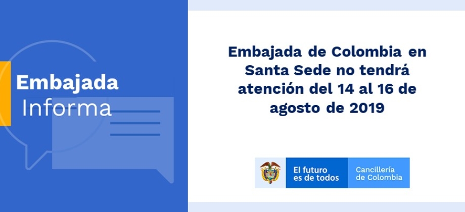 Embajada de Colombia en Santa Sede no tendrá atención del 14 al 16 de agosto 