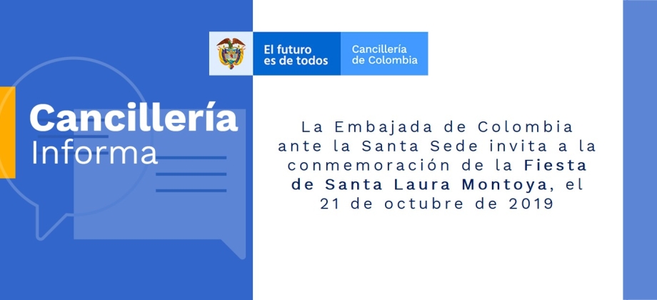 La Embajada de Colombia ante la Santa Sede invita a la conmemoración de la Fiesta de Santa Laura Montoya, el 21 de octubre de 2019