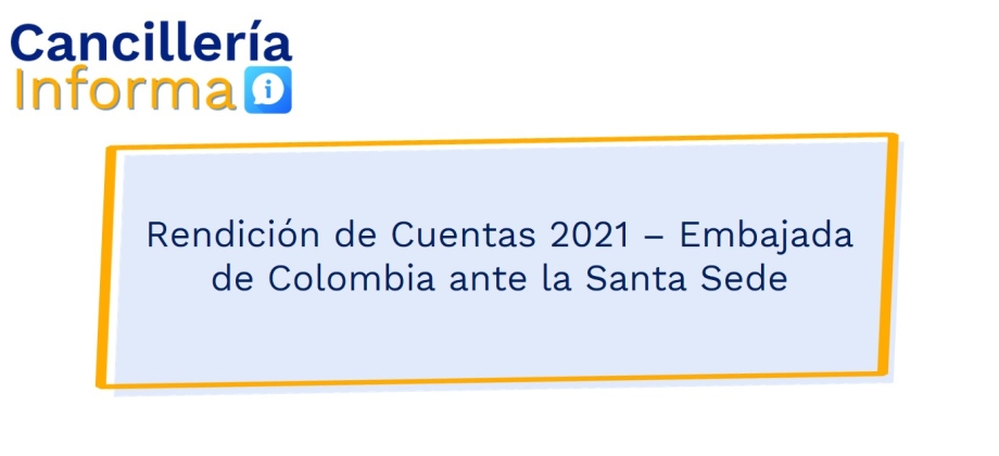 Rendición de Cuentas 2021 – Embajada de Colombia ante la Santa Sede