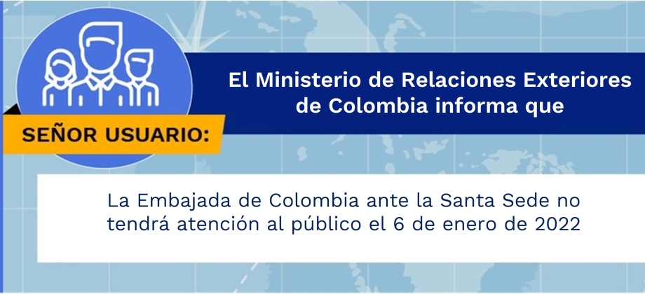 La Embajada de Colombia ante la Santa Sede no tendrá atención al público el 6 de enero de 2022