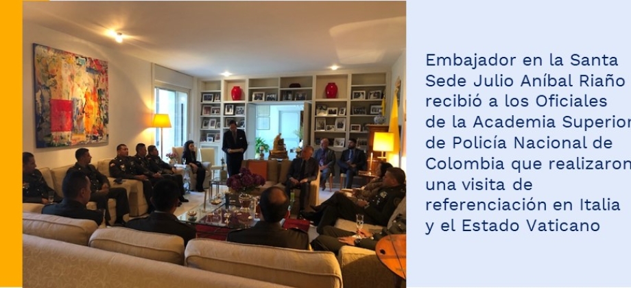 Embajador en la Santa Sede Julio Aníbal Riaño recibió a los Oficiales de la Academia Superior de Policía Nacional de Colombia que realizaron una visita de referenciación en Italia