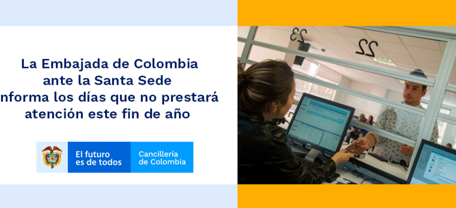  La Embajada de Colombia  ante la Santa Sede  informa los días que no prestará  atención 